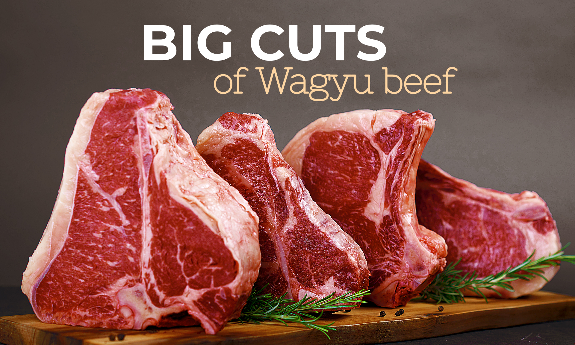 Wagyu Big Cuts